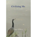 Civilizing Me: and other poems