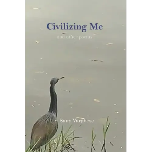 Civilizing Me: and other poems
