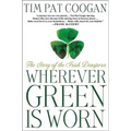 Wherever Green Is Worn: The Story of the Irish Diaspora