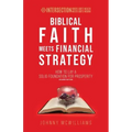 Biblical Faith Meets Financial Strategy: How to Lay a Solid Foundation for Prosperity