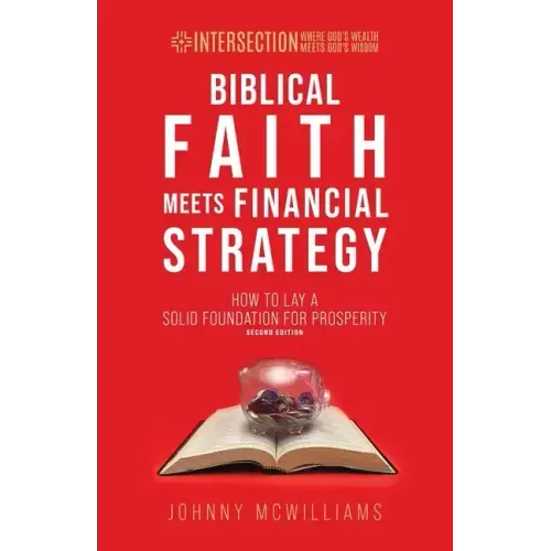 Biblical Faith Meets Financial Strategy: How to Lay a Solid Foundation for Prosperity