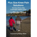 Plus Size Knee Pain Solutions: The Easy Fitness Way to Stronger Happier Knees