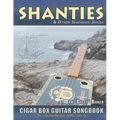 Shanties and Other Seafaring Songs Cigar Box Guitar Songbook: A Collection of 38 Traditional Sea Songs Arranged for 3-string Open G GDG