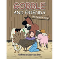 Gobble and Friends: One Turkey's Story