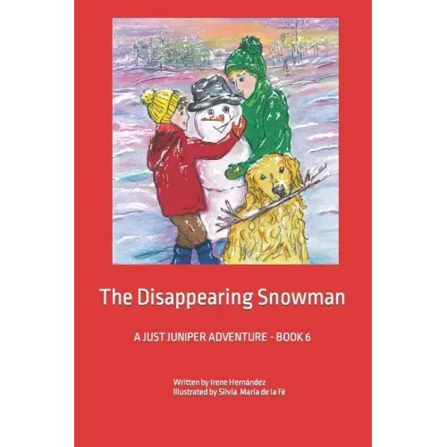 The Disappearing Snowman: A JUST JUNIPER Adventure - BOOK 6