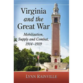 Virginia and the Great War: Mobilization, Supply and Combat, 1914-1919
