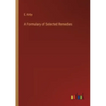 A Formulary of Selected Remedies