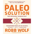 Paleo Solution: The Original Human Diet