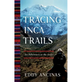 Tracing Inca Trails: An Adventure in the Andes