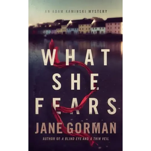 What She Fears: Book 4 in the Adam Kaminski Mystery Series