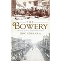 The Bowery: A History of Grit, Graft and Grandeur