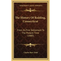 The History Of Redding, Connecticut: From Its First Settlement To The Present Time (1880)