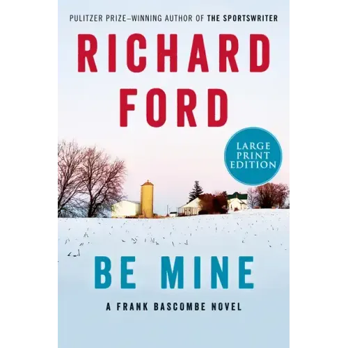 Be Mine: A Frank Bascombe Novel