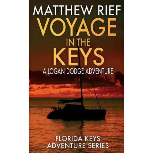 Voyage in the Keys: A Logan Dodge Adventure (Florida Keys Adventure Series Book 15)