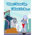 When I Grow Up, I Want To Be...: Fun Activity for Kids in Career theme Coloring, Mazes, Trace numbers, Count the number and More. (Activity book for K