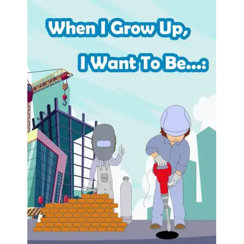 When I Grow Up, I Want To Be...: Fun Activity for Kids in Career theme Coloring, Mazes, Trace numbers, Count the number and More. (Activity book for K