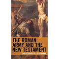 The Roman Army and the New Testament