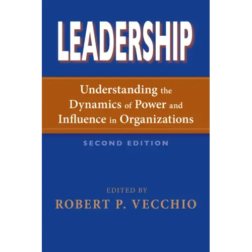 Leadership: Understanding the Dynamics of Power and Influence in Organizations