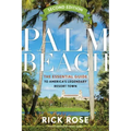 Palm Beach: The Essential Guide to America's Legendary Resort Town