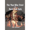 The Man Who Tried to Burn New York