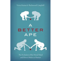 A Better Ape: The Evolution of the Moral Mind and How It Made Us Human