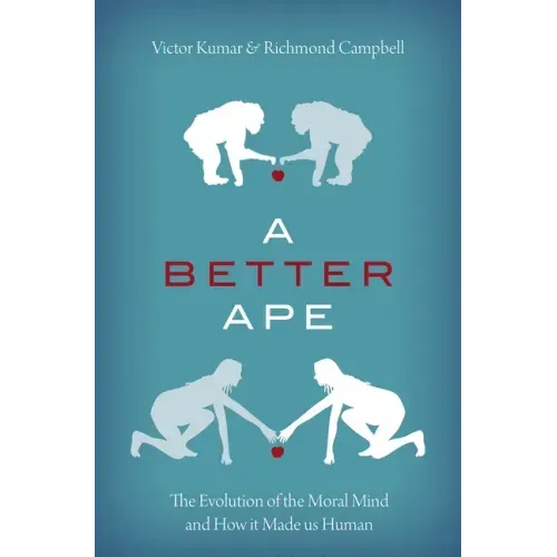 A Better Ape: The Evolution of the Moral Mind and How It Made Us Human