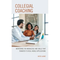 Collegial Coaching: Mentoring for Knowledge and Skills That Transfer to Real-World Applications