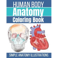 Human Body Anatomy Coloring Book: Anatomy and Physiology Coloring Workbook