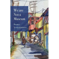 We are Not a Museum