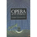 Opera and Its Symbols: The Unity of Words, Music and Staging