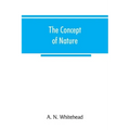 The concept of nature: Tarner Lectures Delivered in Trinity College November 1919