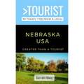 Greater Than a Tourist- Nebraska: 50 Travel Tips from a Local