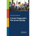 A Study Guide for F.Scott Fitzgerald's The Great Gatsby