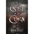 The Girl in the Corn: Volume 1