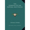The Elements of Law Natural and Politic