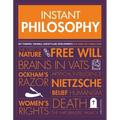 Instant Philosophy: Key Thinkers, Theories, Discoveries and Concepts
