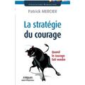 La stratégie du courage: Quand le courage fait vendre