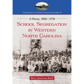 School Segregation in Western North Carolina: A History, 1860s-1970s