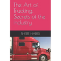 The Art of Trucking: Secrets of the Industry