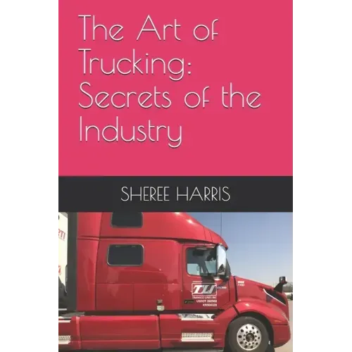 The Art of Trucking: Secrets of the Industry