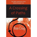A Crossing of Paths: The True Untold Story of the Hillside Strangler Case