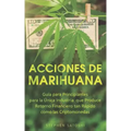 Acciones de Marihuana: Guía para Principiantes para la Única Industria que Produce Retorno Financiero tan Rápido como las Criptomonedas (Libr