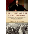 The Spirit of the Constitution: John Marshall and the 200-Year Odyssey of McCulloch V. Maryland