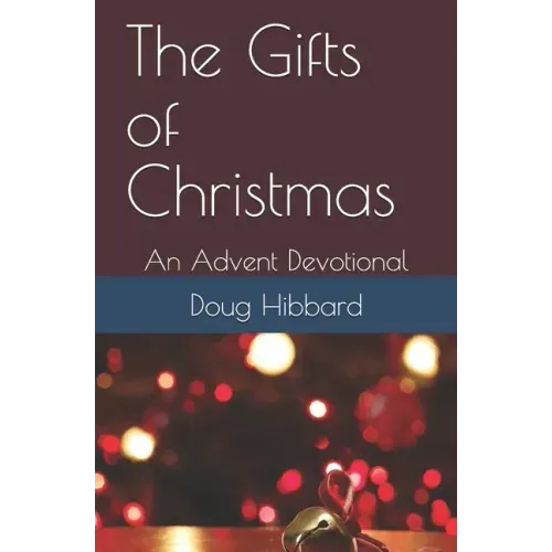 The Gifts of Christmas: An Advent Devotional