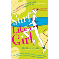 Surf Like a Girl: The Surfer Girl's Ultimate Guide to Paddling Out, Catching a Wave, and Surfing with Aloha: Second Edition