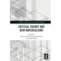 Critical Theory and New Materialisms