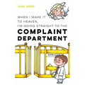 When I Make It to Heaven, I'm Going Straight to the Complaint Department