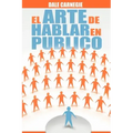 El Arte de Hablar En Publico