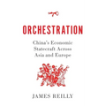 Orchestration: China's Economic Statecraft Across Asia and Europe