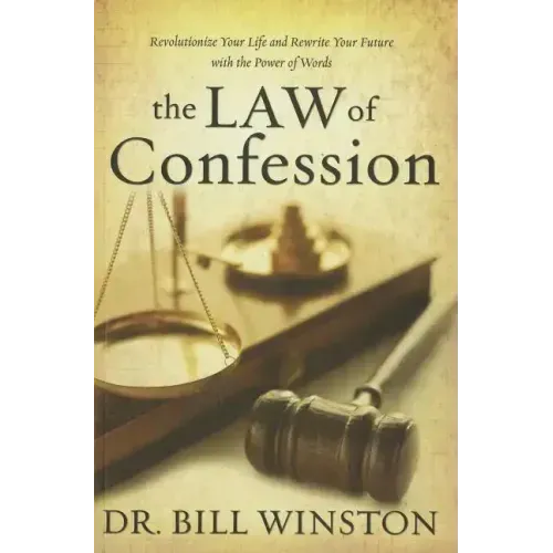 Law of Confession: Revolutionize Your Life and Rewrite Your Future with the Power of Words